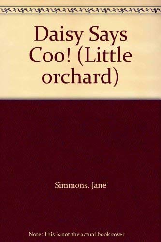 Daisy Says Coo! (Little Orchard) (9781860399046) by Jane Simmons