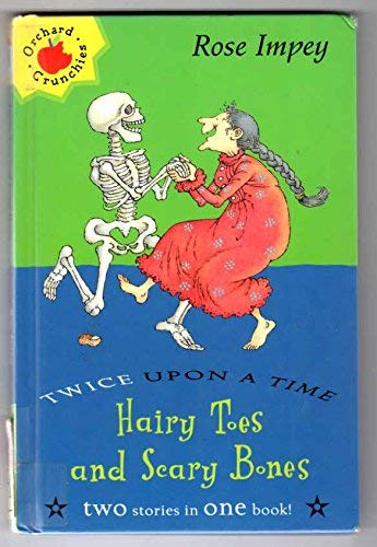 Hairy Toes and Scary Bones (Orchard Crunchies) (9781860399657) by Impey, Rose