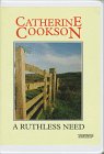 A Ruthless Need (Soundings Series) (9781860420184) by Cookson, Catherine