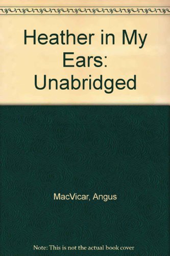 Unabridged (Heather in My Ears) (9781860420573) by MacVicar, Angus