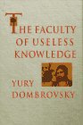 The Faculty of Useless Knowledge (9781860460531) by Dombrovskii, Iurii Osipovich; Dombrovsky, Yury