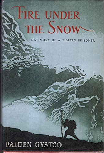 Fire under The Snow: True Story of a Tibetan Monk - Palden Gyatso, The Dalai Lama, Tsering Shakya