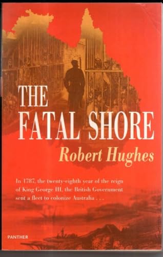 9781860461507: The Fatal Shore: History of the Transportation of Convicts to Australia, 1787-1868