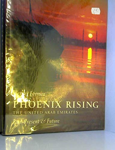 Phoenix Rising: The United Arab Emirates Past, Present & Future (9781860461552) by Forman, Werner; Asher, Michael