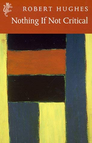 9781860466526: Nothing If Not Critical: Selected Essays on Art and Artists: 9 (Harvill Press editions)