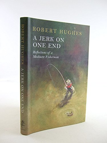 Stock image for A Jerk on One End - Reflections of a Mediocre Fisherman for sale by Wormhole Books