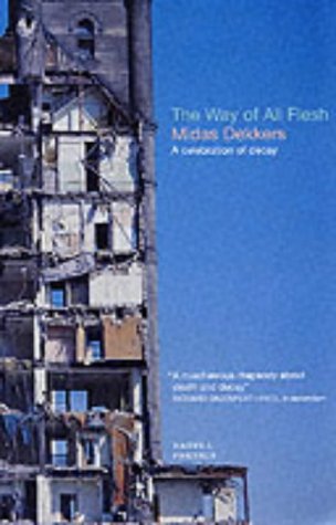 Stock image for The Way of All Flesh : A Celebration of Decay for sale by ThriftBooks-Atlanta