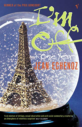 I'm Off and One Year (9781860469503) by Jean Echenoz