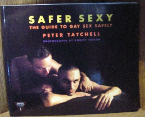 Imagen de archivo de Safer Sexy: The Guide to Gay Sex Safely a la venta por HPB-Red