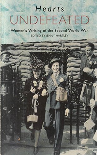 Beispielbild fr Hearts Undefeated: Women's Writing of the Second World War zum Verkauf von WorldofBooks