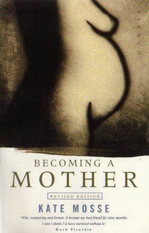 Becoming a Mother - Mosse, Kate