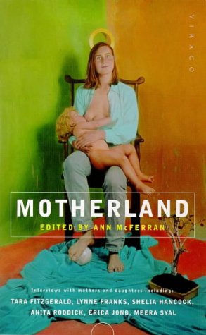 Stock image for Motherland: Interviews with Mothers and Daughters [Paperback] McFerran, Ann for sale by Hay-on-Wye Booksellers