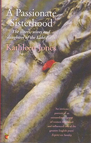 9781860494925: A Passionate Sisterhood: The SisterWives & Daughters of the Lake Poets: Wives, Sisters and Daughters of the Lakeland Poets