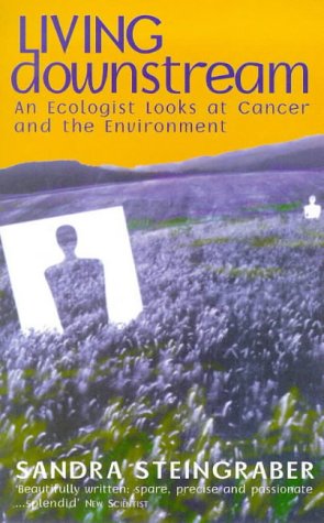 Stock image for Living Downstream: Ecologist Looks at Cancer and the Environment for sale by WorldofBooks