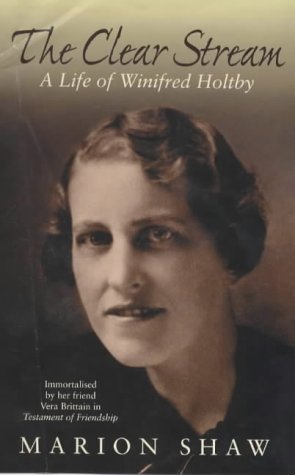 Imagen de archivo de The Clear Stream: A Life of Winifred Holtby a la venta por ThriftBooks-Dallas