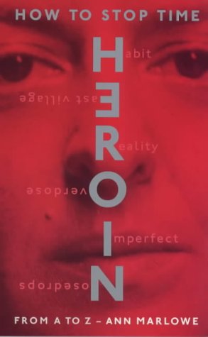 Imagen de archivo de How To Stop Time: The Memoir of a Heroin Addict: Heroin from A-Z a la venta por WorldofBooks