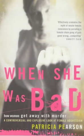 Beispielbild fr When She Was Bad: Violent Women and the Myth of Innocence zum Verkauf von WorldofBooks