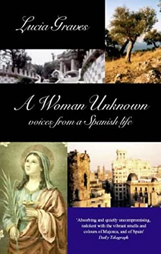 Stock image for A Woman Unknown: Voices from a Spanish Life for sale by AwesomeBooks