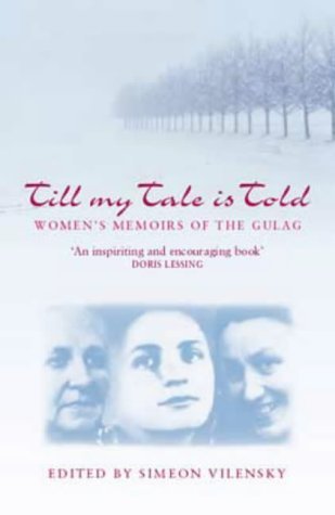 Stock image for Till My Tale Is Told : Women's Memoirs of the Gulag for sale by Irish Booksellers