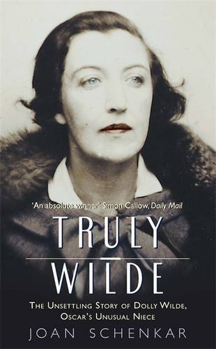 Stock image for Truly Wilde: The Story of Dolly Wilde, Oscar's Unusual Niece for sale by WorldofBooks