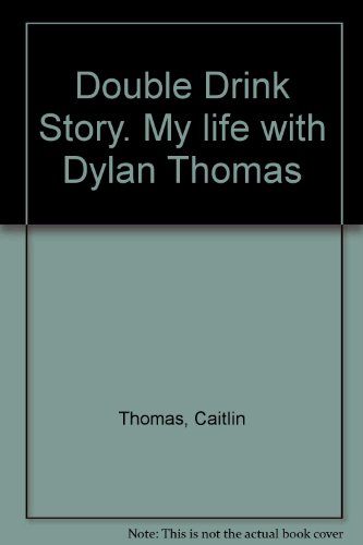 Double Drink Story, My Life with Dyan Thomas