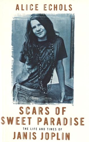 Stock image for Scars of Sweet Paradise: The Life and Times of Janis Joplin for sale by ThriftBooks-Dallas