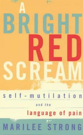 Beispielbild fr A Bright Red Scream: Self-mutilation and the language of pain (A Virago V) zum Verkauf von WorldofBooks