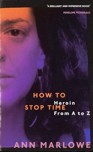 Beispielbild fr How to Stop Time: The Memoir of a Heroin Addict zum Verkauf von WorldofBooks