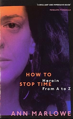 Stock image for How to Stop Time: The Memoir of a Heroin Addict for sale by WorldofBooks