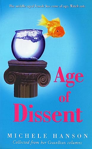 Beispielbild fr Age of Dissent: Collected from Her Guardian Columns zum Verkauf von WorldofBooks