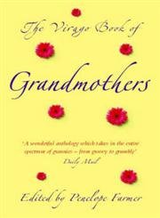 Stock image for The Virago Book Of Grandmothers for sale by AwesomeBooks