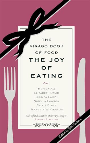 Imagen de archivo de The Joy Of Eating: The Virago Book of Food a la venta por AwesomeBooks