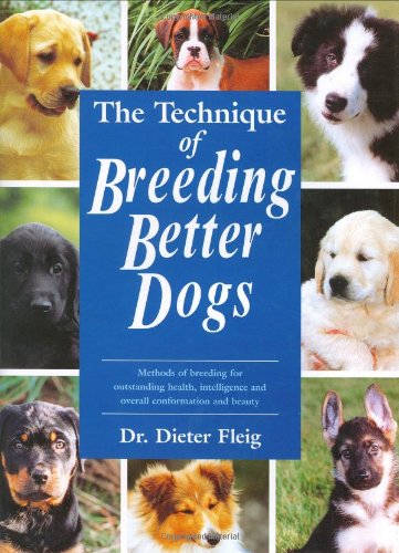 Beispielbild fr The Technique of Better Dog Breeding (Book of the Breed S) zum Verkauf von WorldofBooks