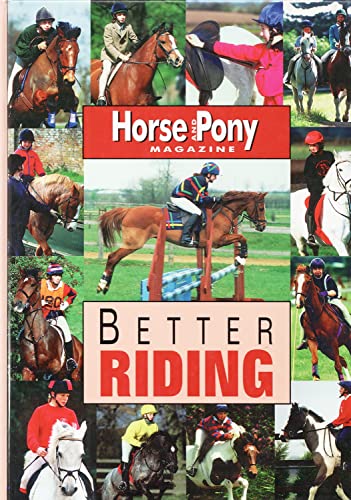 Beispielbild fr Better Riding ("Horse & Pony" Magazine Library) zum Verkauf von WorldofBooks