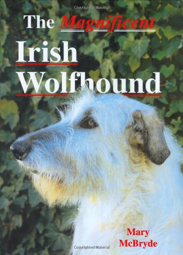 The Magnificent Irish Wolfhound (A Ringpress Dog Book of Distinction) - McBryde, Mary