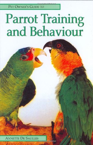 9781860541391: Pet Owner's Guide to Parrot Training and Behaviour (Pet Owner's Guide S.)