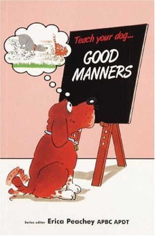 Stock image for Teach Your Dog Good Manners (Teach Your Dog S.) for sale by WorldofBooks