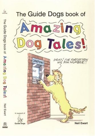 Stock image for The Guide Dogs Book of Amazing Dog Tales for sale by WorldofBooks