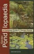 Garden Pondlopeadia: A Complete Guide to Garden Ponds (9781860542220) by Quick, Graham