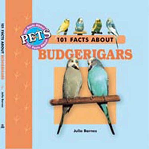 Imagen de archivo de 101 Facts About Budgerigars (101 facts about pets) a la venta por WorldofBooks
