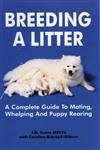 Imagen de archivo de Breeding a Litter : A Complete Guide to Mating, Whelping and Puppy Rearing a la venta por Better World Books Ltd