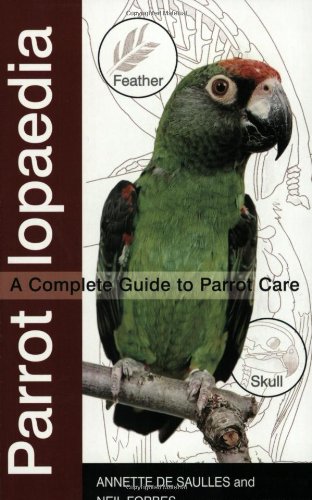 Stock image for Parrotlopaedia: A Complete Guide to Parrot Care for sale by MusicMagpie