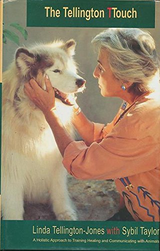 Imagen de archivo de Tellington Touch, The: Holistic Approach to Training, Healing and Communicating with Animals a la venta por Brit Books