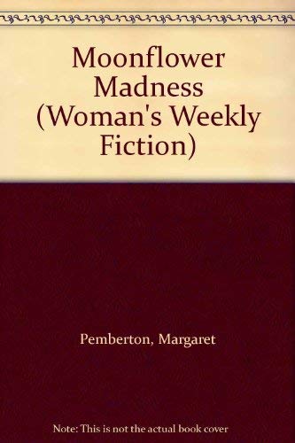 Imagen de archivo de Moonflower Madness: No. 15 ("Woman's Weekly" Fiction S.) a la venta por Goldstone Books