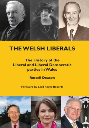 The Welsh Liberals: The History of the Liberal and Liberal Democrat Parties in Wales (9781860570964) by Deacon, Russell
