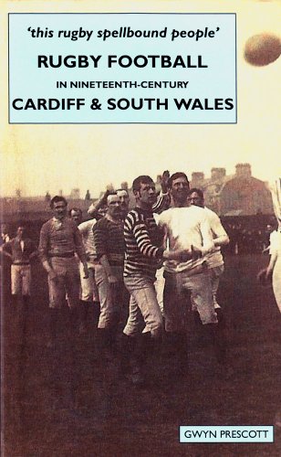 9781860571176: This Rugby Spellbound People: Rugby Football in Nineteenth-Century Cardiff And South Wales