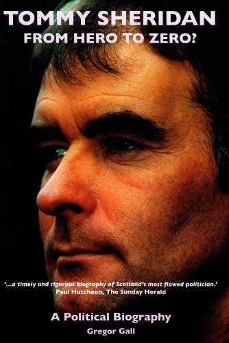 Tommy Sheridan: From Hero to Zero? - a Political Biography (9781860571190) by Gall, Gregor