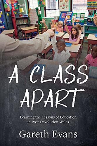 Beispielbild fr A Class Apart: Learning the Lessons of Education in Post-Devolution Wales zum Verkauf von WorldofBooks