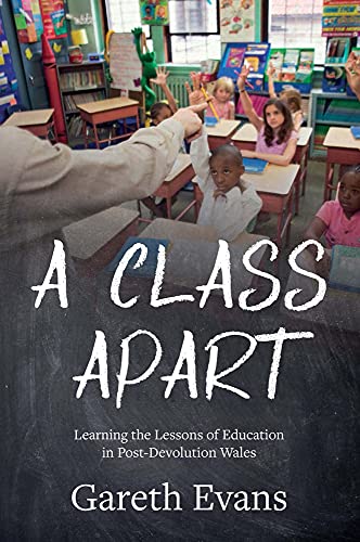 Stock image for Class Apart : Learning the Lessons of Education in Post-Devolution Wales for sale by Better World Books: West