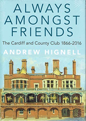 Beispielbild fr Always amongst friends. The Cardiff and County Club 1866-2016 zum Verkauf von WorldofBooks
